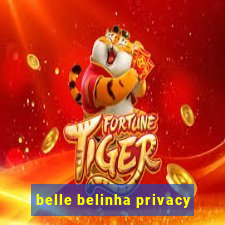 belle belinha privacy